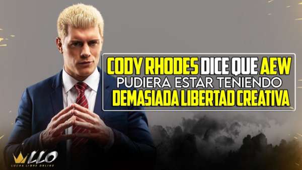 Cody Rhodes dice que AEW puede estar teniendo demasiada libertad creativa