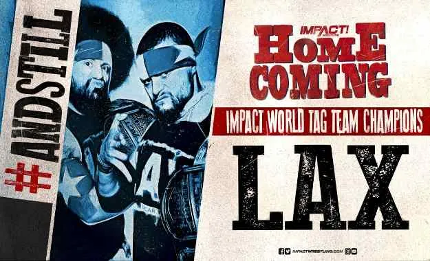 LAX retiene los campeonatos por parejas de Impact Wrestling en Homecoming LAX retiene los campeonatos por parejas de Impact Wrestling en Homecoming